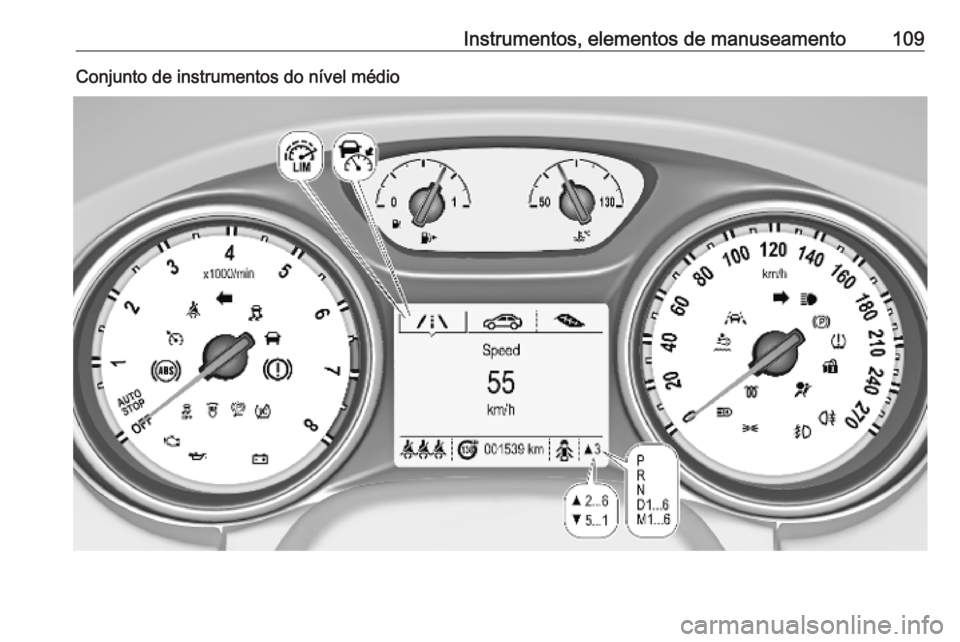 OPEL ASTRA K 2019 Manual de Instruções (in Portugues) Instrumentos, elementos de manuseamento109Conjunto de instrumentos do nível médio OPEL ASTRA K 2019 Manual de Instruções (in Portugues) Instrumentos, elementos de manuseamento109Conjunto de instrumentos do nível médio