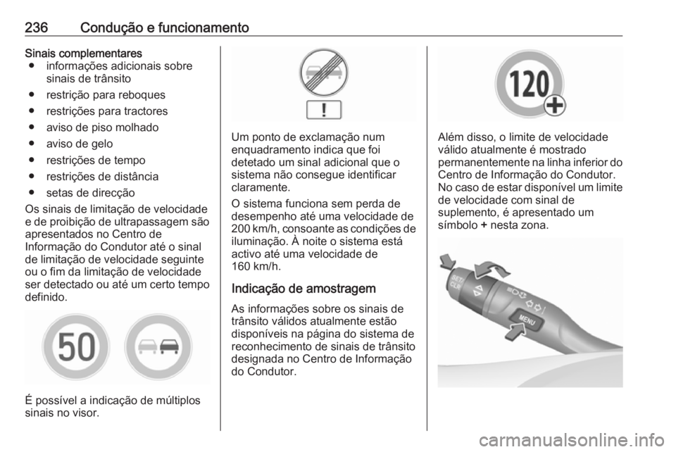 OPEL ASTRA K 2019  Manual de Instruções (in Portugues) 236Condução e funcionamentoSinais complementares● informações adicionais sobre sinais de trânsito
● restrição para reboques
● restrições para tractores
● aviso de piso molhado
● avi