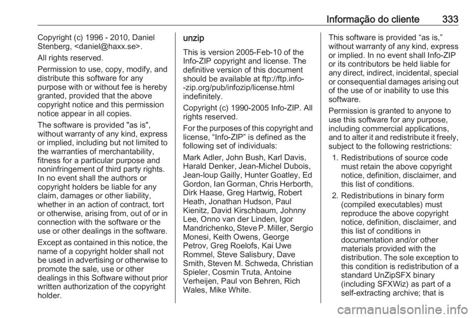OPEL ASTRA K 2019 Manual de Instruções (in Portugues) Informação do cliente333Copyright (c) 1996 - 2010, Daniel
Stenberg, <daniel@haxx.se>.
All rights reserved.
Permission to use, copy, modify, and
distribute this software for any
purpose with or witho OPEL ASTRA K 2019 Manual de Instruções (in Portugues) Informação do cliente333Copyright (c) 1996 - 2010, Daniel
Stenberg, <daniel@haxx.se>.
All rights reserved.
Permission to use, copy, modify, and
distribute this software for any
purpose with or witho