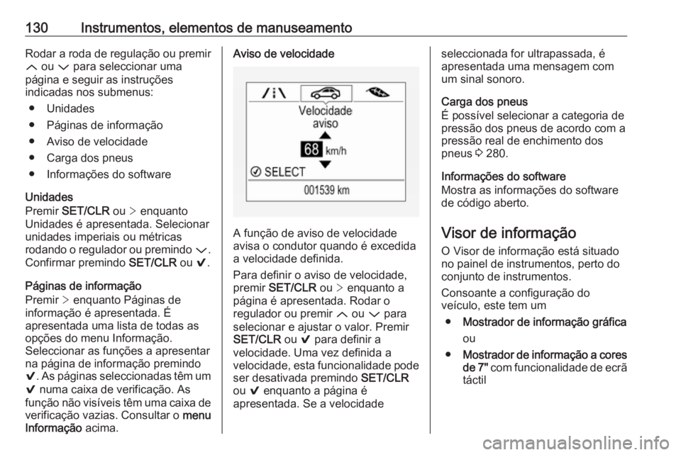 OPEL ASTRA K 2019.5 Manual de Instruções (in Portugues) 130Instrumentos, elementos de manuseamentoRodar a roda de regulação ou premir
Q ou P para seleccionar uma
página e seguir as instruções
indicadas nos submenus:
● Unidades
● Páginas de info OPEL ASTRA K 2019.5 Manual de Instruções (in Portugues) 130Instrumentos, elementos de manuseamentoRodar a roda de regulação ou premir
Q ou P para seleccionar uma
página e seguir as instruções
indicadas nos submenus:
● Unidades
● Páginas de info