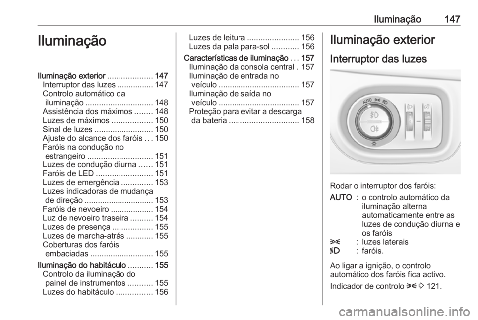 OPEL ASTRA K 2019.5 Manual de Instruções (in Portugues) Iluminação147IluminaçãoIluminação exterior....................147
Interruptor das luzes ................147
Controlo automático da iluminação .............................. 148
Assistência d OPEL ASTRA K 2019.5 Manual de Instruções (in Portugues) Iluminação147IluminaçãoIluminação exterior....................147
Interruptor das luzes ................147
Controlo automático da iluminação .............................. 148
Assistência d