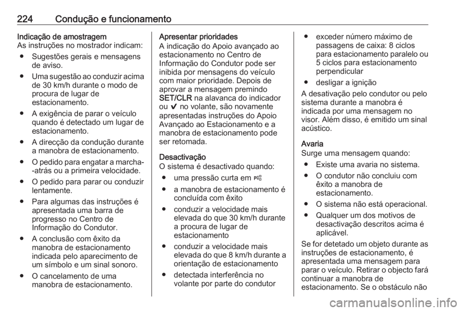 OPEL ASTRA K 2019.5 Manual de Instruções (in Portugues) 224Condução e funcionamentoIndicação de amostragem
As instruções no mostrador indicam:
● Sugestões gerais e mensagens de aviso.
● Uma sugestão ao conduzir acima
de 30 km/h durante o modo d OPEL ASTRA K 2019.5 Manual de Instruções (in Portugues) 224Condução e funcionamentoIndicação de amostragem
As instruções no mostrador indicam:
● Sugestões gerais e mensagens de aviso.
● Uma sugestão ao conduzir acima
de 30 km/h durante o modo d