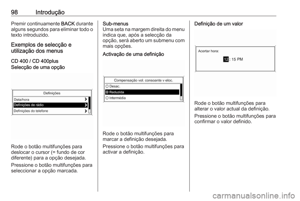 OPEL CASCADA 2016 Manual de Informação e Lazer (in Portugues) 98IntroduçãoPremir continuamente BACK durante
alguns segundos para eliminar todo o texto introduzido.
Exemplos de selecção e
utilização dos menus
CD 400 / CD 400plusSelecção de uma opção
Rod OPEL CASCADA 2016 Manual de Informação e Lazer (in Portugues) 98IntroduçãoPremir continuamente BACK durante
alguns segundos para eliminar todo o texto introduzido.
Exemplos de selecção e
utilização dos menus
CD 400 / CD 400plusSelecção de uma opção
Rod
