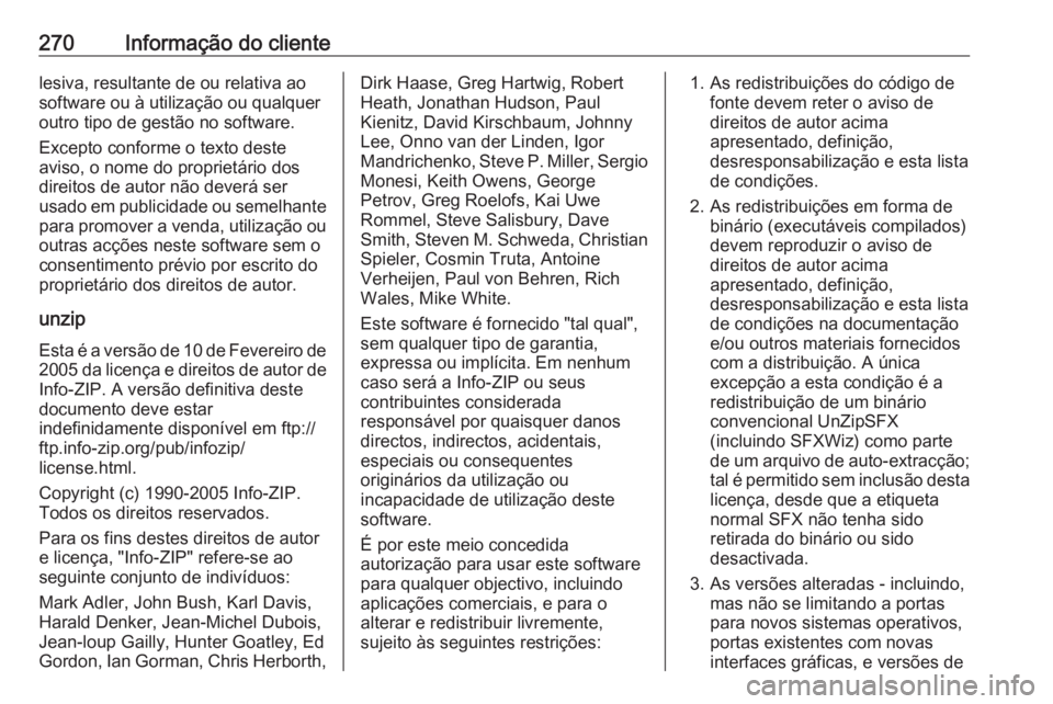 OPEL CASCADA 2016 Manual de Instruções (in Portugues) 270Informação do clientelesiva, resultante de ou relativa ao
software ou à utilização ou qualquer outro tipo de gestão no software.
Excepto conforme o texto deste
aviso, o nome do proprietário OPEL CASCADA 2016 Manual de Instruções (in Portugues) 270Informação do clientelesiva, resultante de ou relativa ao
software ou à utilização ou qualquer outro tipo de gestão no software.
Excepto conforme o texto deste
aviso, o nome do proprietário