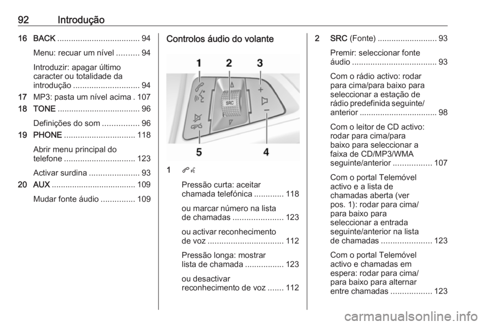 OPEL CASCADA 2016.5 Manual de Informação e Lazer (in Portugues) 92Introdução16 BACK.................................... 94
Menu: recuar um nível ..........94
Introduzir: apagar último
caracter ou totalidade da
introdução ............................. 94
17 M OPEL CASCADA 2016.5 Manual de Informação e Lazer (in Portugues) 92Introdução16 BACK.................................... 94
Menu: recuar um nível ..........94
Introduzir: apagar último
caracter ou totalidade da
introdução ............................. 94
17 M