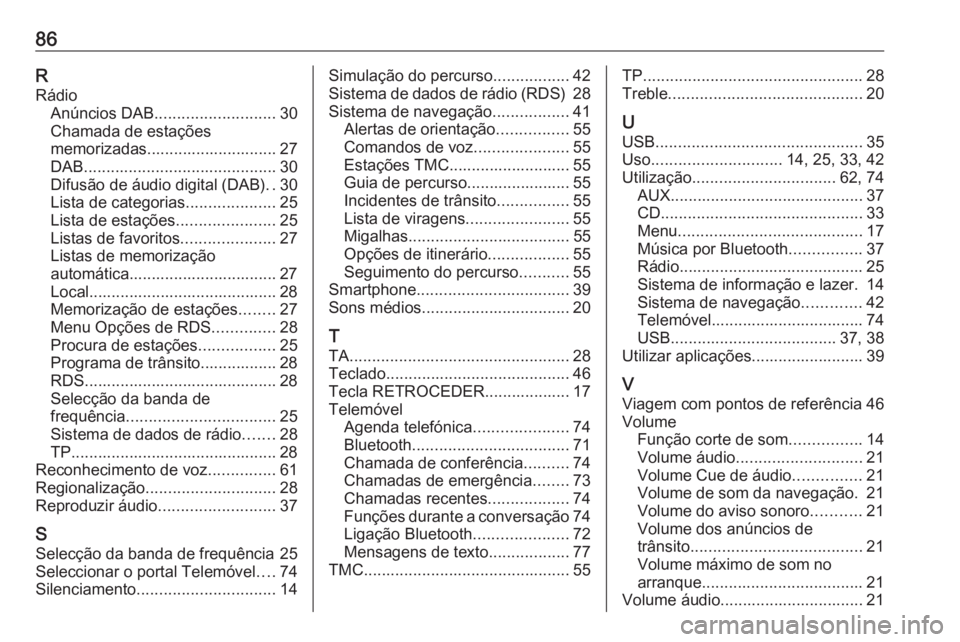 OPEL CASCADA 2017 Manual de Informação e Lazer (in Portugues) 86RRádio Anúncios DAB ........................... 30
Chamada de estações
memorizadas............................. 27
DAB ........................................... 30
Difusão de áudio digital ( OPEL CASCADA 2017 Manual de Informação e Lazer (in Portugues) 86RRádio Anúncios DAB ........................... 30
Chamada de estações
memorizadas............................. 27
DAB ........................................... 30
Difusão de áudio digital (