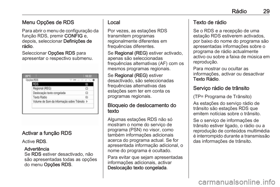 OPEL CASCADA 2017.5 Manual de Informação e Lazer (in Portugues) Rádio29Menu Opções de RDSPara abrir o menu de configuração da
função RDS, premir CONFIG e,
depois, seleccionar Definições de
rádio .
Seleccionar Opções RDS para
apresentar o respectivo OPEL CASCADA 2017.5 Manual de Informação e Lazer (in Portugues) Rádio29Menu Opções de RDSPara abrir o menu de configuração da
função RDS, premir CONFIG e,
depois, seleccionar Definições de
rádio .
Seleccionar Opções RDS para
apresentar o respectivo