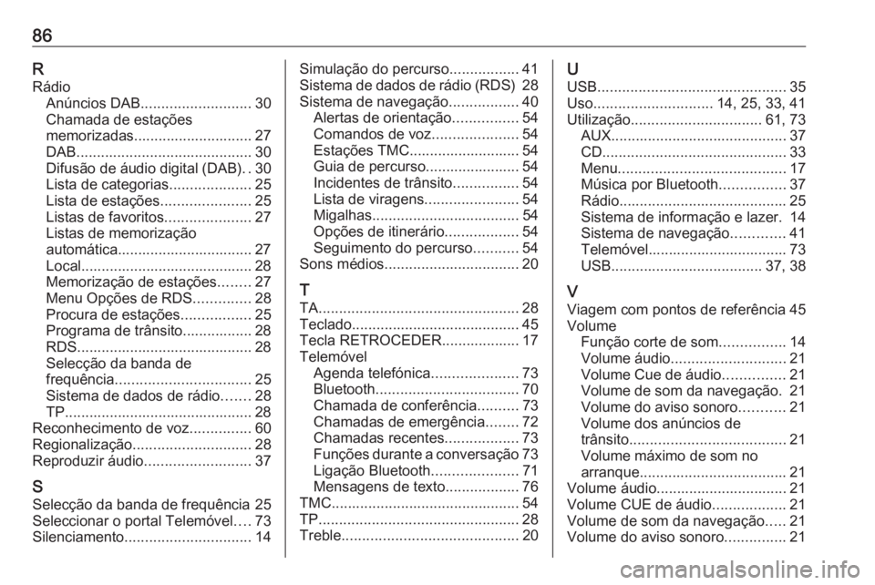 OPEL CASCADA 2018  Manual de Informação e Lazer (in Portugues) 86RRádio Anúncios DAB ........................... 30
Chamada de estações
memorizadas............................. 27
DAB ........................................... 30
Difusão de áudio digital (