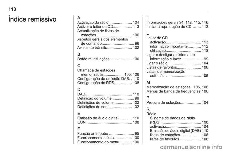 OPEL CASCADA 2018.5 Manual de Informação e Lazer (in Portugues) 118Índice remissivoAActivação do rádio ......................104
Activar o leitor de CD.................. 113
Actualização de listas de estações .................................. 106
Aspetos OPEL CASCADA 2018.5 Manual de Informação e Lazer (in Portugues) 118Índice remissivoAActivação do rádio ......................104
Activar o leitor de CD.................. 113
Actualização de listas de estações .................................. 106
Aspetos