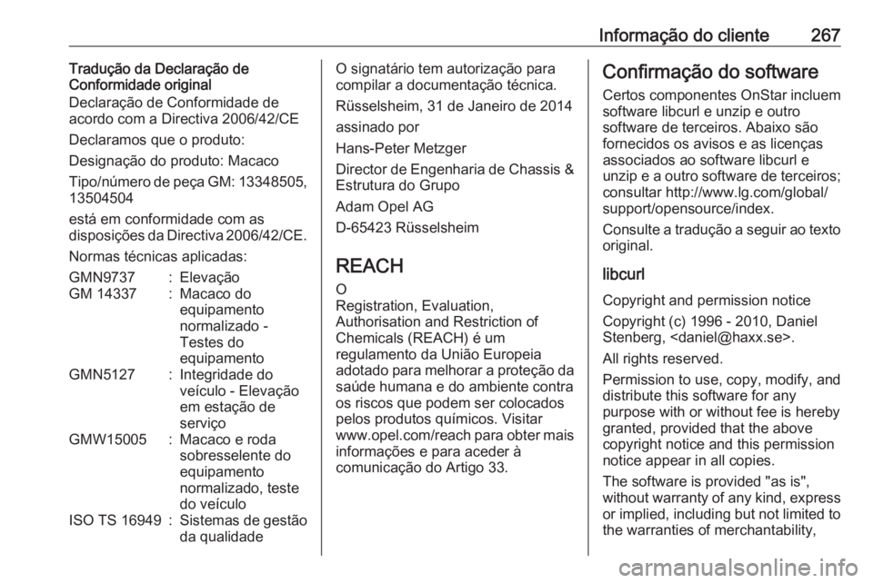 OPEL CASCADA 2019  Manual de Instruções (in Portugues) Informação do cliente267Tradução da Declaração de
Conformidade original
Declaração de Conformidade de
acordo com a Directiva 2006/42/CE
Declaramos que o produto:
Designação do produto: Macac