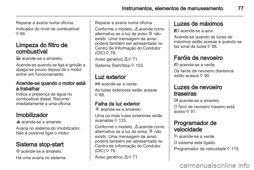 OPEL COMBO D 2013 Manual de Instruções (in Portugues) OPEL COMBO D 2013 Manual de Instruções (in Portugues)