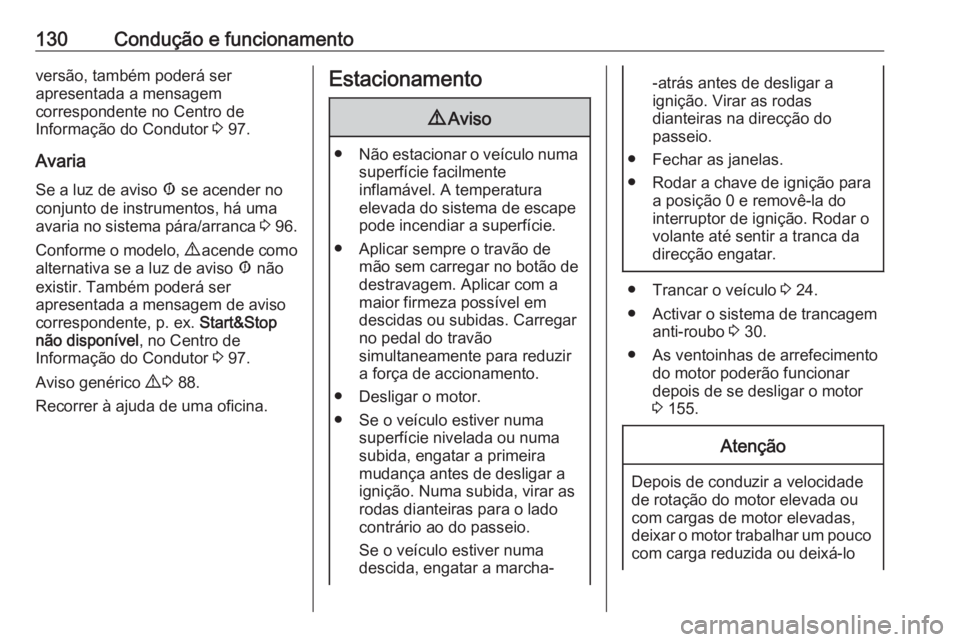 OPEL COMBO D 2018 Manual de Instruções (in Portugues) 130Condução e funcionamentoversão, também poderá ser
apresentada a mensagem
correspondente no Centro de
Informação do Condutor 3 97.
Avaria Se a luz de aviso Æ se acender no
conjunto de inst OPEL COMBO D 2018 Manual de Instruções (in Portugues) 130Condução e funcionamentoversão, também poderá ser
apresentada a mensagem
correspondente no Centro de
Informação do Condutor 3 97.
Avaria Se a luz de aviso Æ se acender no
conjunto de inst