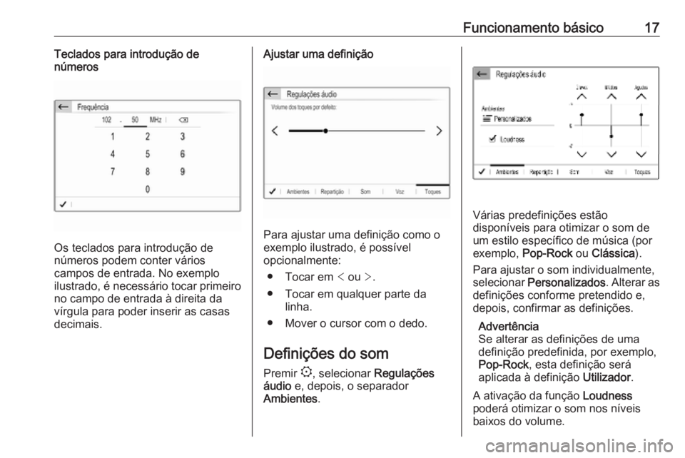 OPEL COMBO E 2019  Manual de Informação e Lazer (in Portugues) Funcionamento básico17Teclados para introdução de
números
Os teclados para introdução de
números podem conter vários
campos de entrada. No exemplo ilustrado, é necessário tocar primeiro
no c