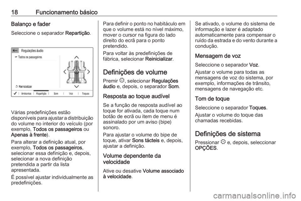 OPEL COMBO E 2019  Manual de Informação e Lazer (in Portugues) 18Funcionamento básicoBalanço e faderSeleccione o separador  Repartição.
Várias predefinições estão
disponíveis para ajustar a distribuição do volume no interior do veículo (por
exemplo,  