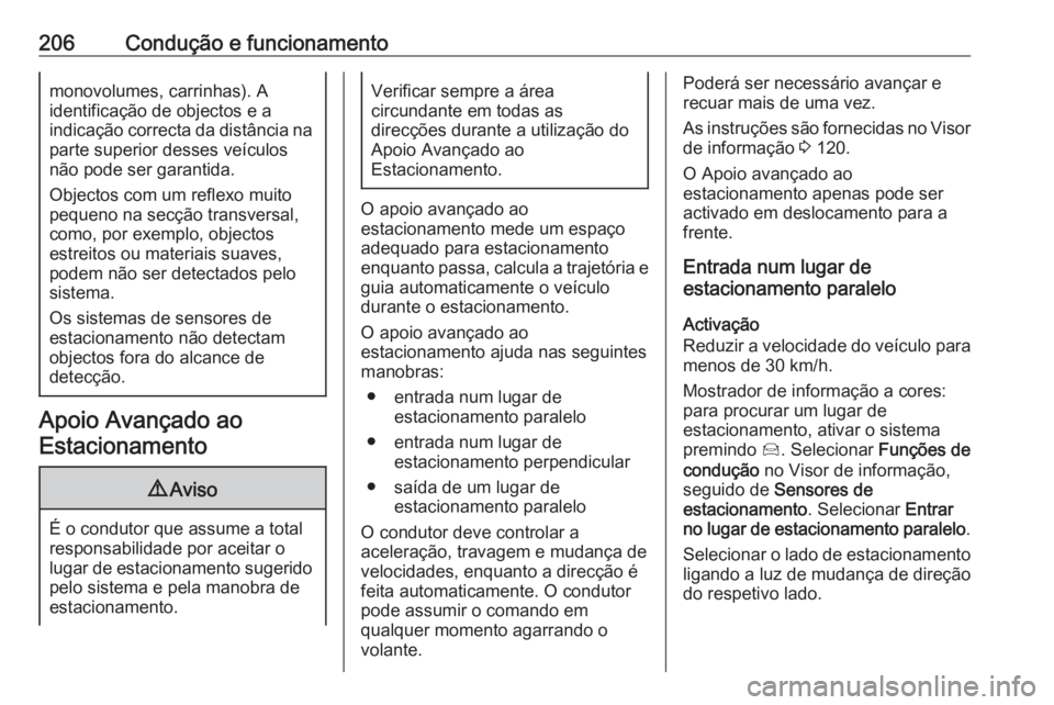 OPEL COMBO E 2019.75 Manual de Instruções (in Portugues) 206Condução e funcionamentomonovolumes, carrinhas). A
identificação de objectos e a
indicação correcta da distância na
parte superior desses veículos
não pode ser garantida.
Objectos com um r OPEL COMBO E 2019.75 Manual de Instruções (in Portugues) 206Condução e funcionamentomonovolumes, carrinhas). A
identificação de objectos e a
indicação correcta da distância na
parte superior desses veículos
não pode ser garantida.
Objectos com um r