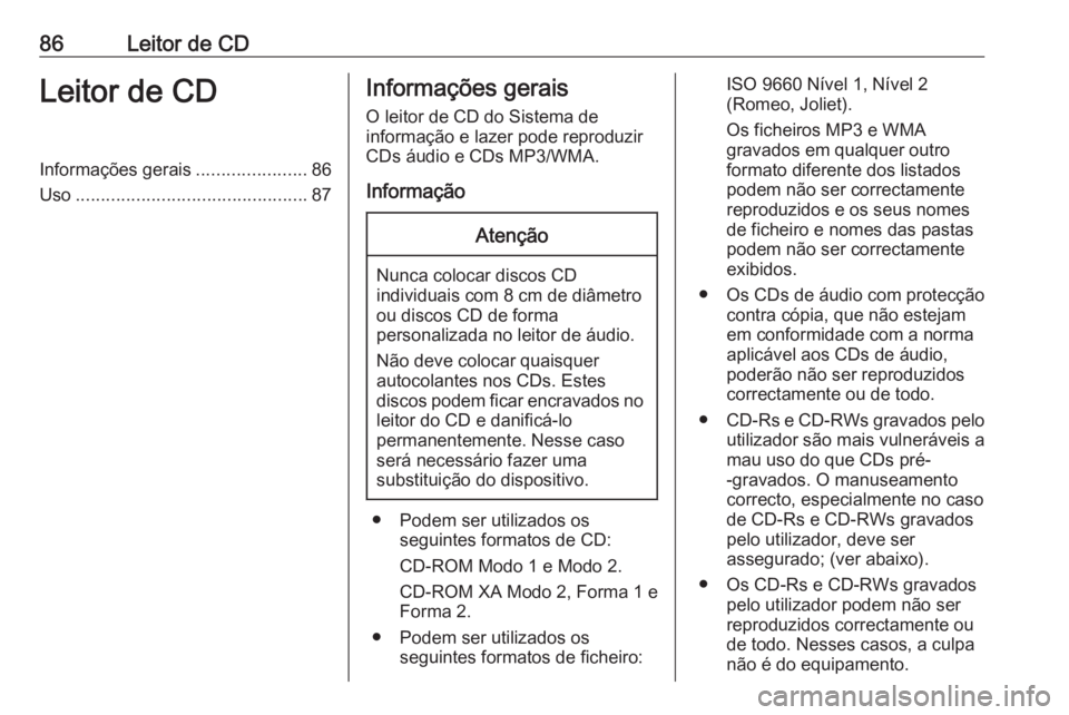 OPEL CORSA 2016 Manual de Informação e Lazer (in Portugues) 86Leitor de CDLeitor de CDInformações gerais......................86
Uso .............................................. 87Informações gerais
O leitor de CD do Sistema de
informação e lazer pode OPEL CORSA 2016 Manual de Informação e Lazer (in Portugues) 86Leitor de CDLeitor de CDInformações gerais......................86
Uso .............................................. 87Informações gerais
O leitor de CD do Sistema de
informação e lazer pode