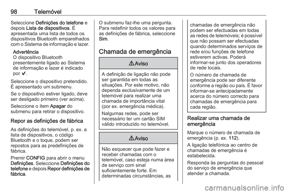 OPEL CORSA 2016 Manual de Informação e Lazer (in Portugues) 98TelemóvelSeleccione Definições do telefone e
depois Lista de dispositivos . É
apresentada uma lista de todos os
dispositivos Bluetooth emparelhados
com o Sistema de informação e lazer.
Adver OPEL CORSA 2016 Manual de Informação e Lazer (in Portugues) 98TelemóvelSeleccione Definições do telefone e
depois Lista de dispositivos . É
apresentada uma lista de todos os
dispositivos Bluetooth emparelhados
com o Sistema de informação e lazer.
Adver