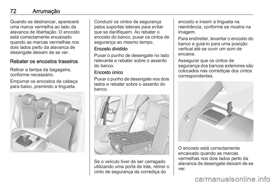 OPEL CORSA 2017 Manual de Instruções (in Portugues) 72ArrumaçãoQuando se destrancar, aparecerá
uma marca vermelha ao lado da
alavanca de libertação. O encosto
está correctamente encaixado
quando as marcas vermelhas nos
dois lados perto da alavanc OPEL CORSA 2017 Manual de Instruções (in Portugues) 72ArrumaçãoQuando se destrancar, aparecerá
uma marca vermelha ao lado da
alavanca de libertação. O encosto
está correctamente encaixado
quando as marcas vermelhas nos
dois lados perto da alavanc