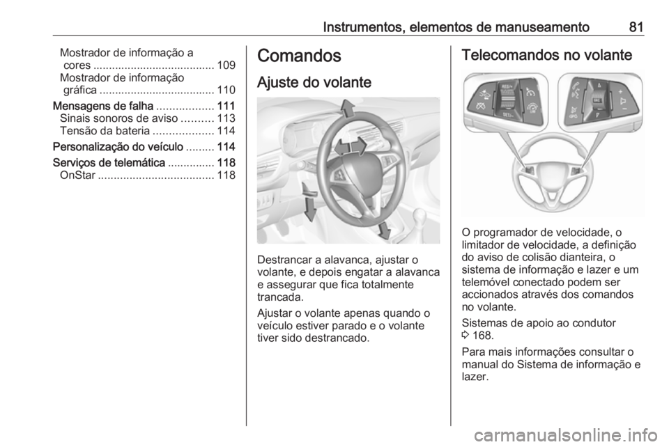 OPEL CORSA 2017 Manual de Instruções (in Portugues) Instrumentos, elementos de manuseamento81Mostrador de informação acores ....................................... 109
Mostrador de informação gráfica ..................................... 110
Mensa OPEL CORSA 2017 Manual de Instruções (in Portugues) Instrumentos, elementos de manuseamento81Mostrador de informação acores ....................................... 109
Mostrador de informação gráfica ..................................... 110
Mensa