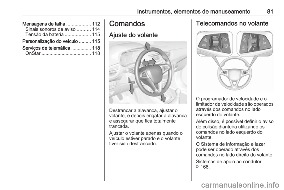 OPEL CORSA E 2018.5 Manual de Instruções (in Portugues) Instrumentos, elementos de manuseamento81Mensagens de falha..................112
Sinais sonoros de aviso ..........114
Tensão da bateria ...................115
Personalização do veículo .........1 OPEL CORSA E 2018.5 Manual de Instruções (in Portugues) Instrumentos, elementos de manuseamento81Mensagens de falha..................112
Sinais sonoros de aviso ..........114
Tensão da bateria ...................115
Personalização do veículo .........1