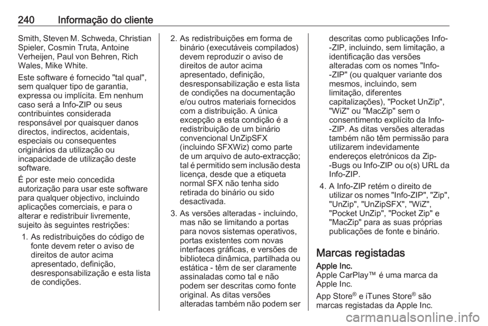 OPEL CORSA E 2019 Manual de Instruções (in Portugues) 240Informação do clienteSmith, Steven M. Schweda, Christian
Spieler, Cosmin Truta, Antoine
Verheijen, Paul von Behren, Rich
Wales, Mike White.
Este software é fornecido "tal qual",
sem qual OPEL CORSA E 2019 Manual de Instruções (in Portugues) 240Informação do clienteSmith, Steven M. Schweda, Christian
Spieler, Cosmin Truta, Antoine
Verheijen, Paul von Behren, Rich
Wales, Mike White.
Este software é fornecido "tal qual",
sem qual