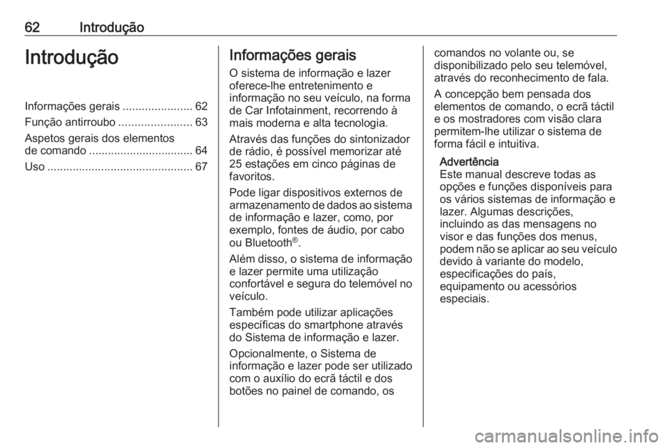 OPEL CROSSLAND X 2017.75 Manual de Informação e Lazer (in Portugues) 62IntroduçãoIntroduçãoInformações gerais......................62
Função antirroubo .......................63
Aspetos gerais dos elementos
de comando ................................. 64
Uso .. OPEL CROSSLAND X 2017.75 Manual de Informação e Lazer (in Portugues) 62IntroduçãoIntroduçãoInformações gerais......................62
Função antirroubo .......................63
Aspetos gerais dos elementos
de comando ................................. 64
Uso ..
