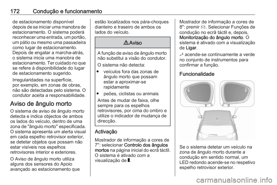 OPEL CROSSLAND X 2017.75 Manual de Instruções (in Portugues) 172Condução e funcionamentode estacionamento disponível
depois de se iniciar uma manobra de estacionamento. O sistema poderá
reconhecer uma entrada, um portão,
um pátio ou mesmo uma passadeira c OPEL CROSSLAND X 2017.75 Manual de Instruções (in Portugues) 172Condução e funcionamentode estacionamento disponível
depois de se iniciar uma manobra de estacionamento. O sistema poderá
reconhecer uma entrada, um portão,
um pátio ou mesmo uma passadeira c