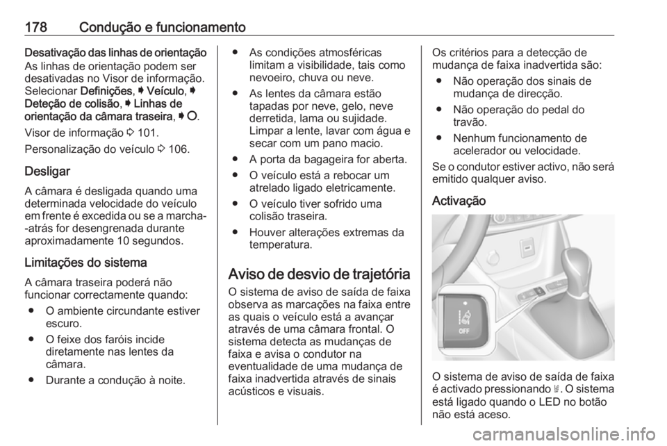 OPEL CROSSLAND X 2017.75 Manual de Instruções (in Portugues) 178Condução e funcionamentoDesativação das linhas de orientaçãoAs linhas de orientação podem ser
desativadas no Visor de informação.
Selecionar Definições, I Veículo , I
Deteção de col OPEL CROSSLAND X 2017.75 Manual de Instruções (in Portugues) 178Condução e funcionamentoDesativação das linhas de orientaçãoAs linhas de orientação podem ser
desativadas no Visor de informação.
Selecionar Definições, I Veículo , I
Deteção de col