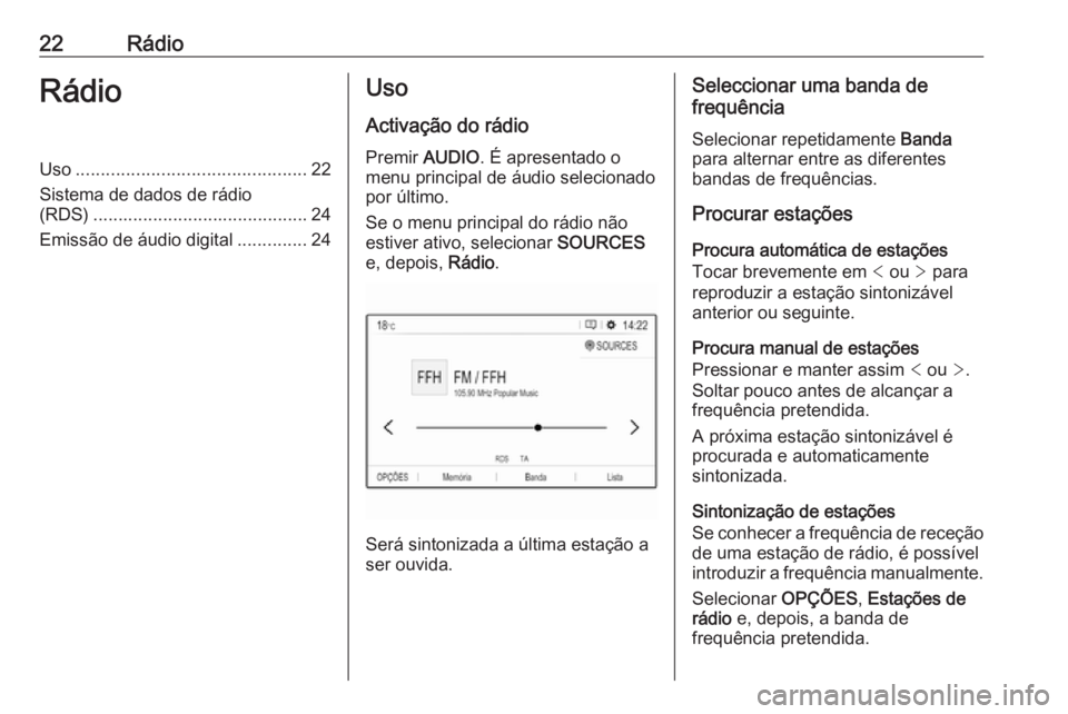 OPEL CROSSLAND X 2018 Manual de Informação e Lazer (in Portugues) 22RádioRádioUso.............................................. 22
Sistema de dados de rádio (RDS) ........................................... 24
Emissão de áudio digital ..............24Uso
Activa OPEL CROSSLAND X 2018 Manual de Informação e Lazer (in Portugues) 22RádioRádioUso.............................................. 22
Sistema de dados de rádio (RDS) ........................................... 24
Emissão de áudio digital ..............24Uso
Activa