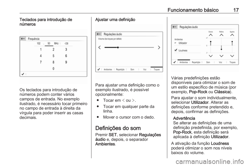 OPEL CROSSLAND X 2018.5  Manual de Informação e Lazer (in Portugues) Funcionamento básico17Teclados para introdução de
números
Os teclados para introdução de
números podem conter vários
campos de entrada. No exemplo ilustrado, é necessário tocar primeiro
no c