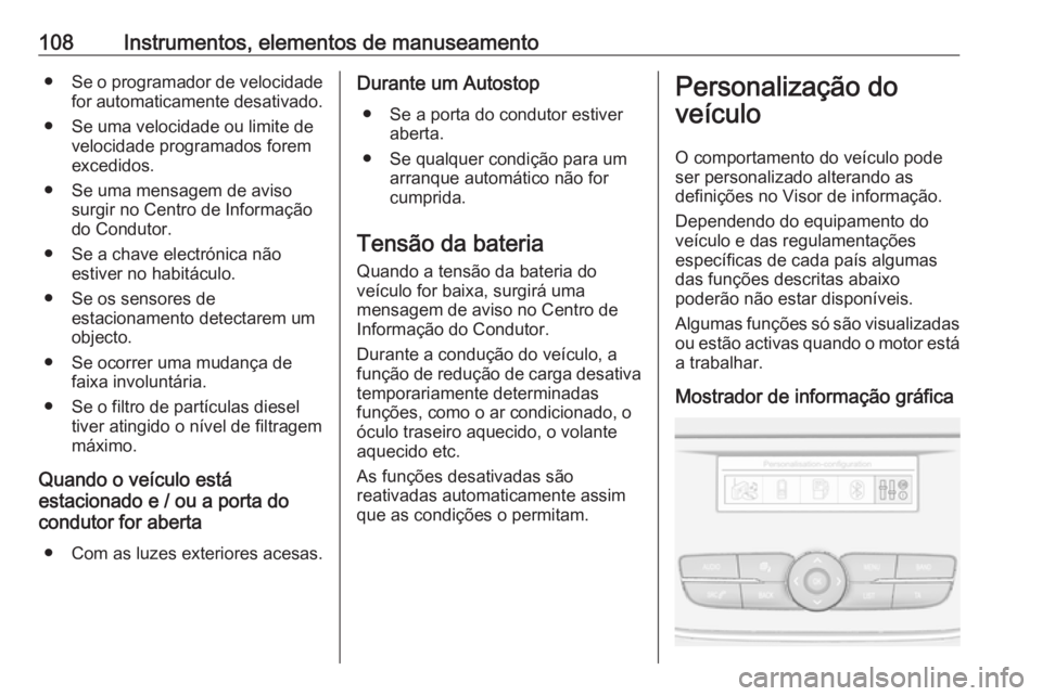 OPEL CROSSLAND X 2018.5 Manual de Instruções (in Portugues) 108Instrumentos, elementos de manuseamento●Se o programador de velocidade
for automaticamente desativado.
● Se uma velocidade ou limite de velocidade programados forem
excedidos.
● Se uma mensag OPEL CROSSLAND X 2018.5 Manual de Instruções (in Portugues) 108Instrumentos, elementos de manuseamento●Se o programador de velocidade
for automaticamente desativado.
● Se uma velocidade ou limite de velocidade programados forem
excedidos.
● Se uma mensag