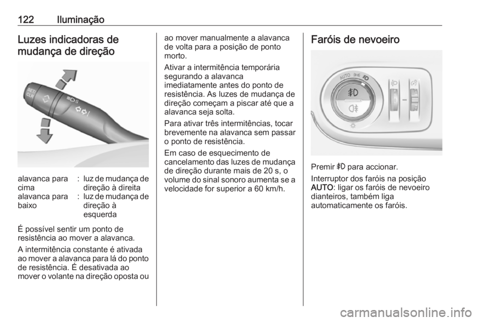 OPEL CROSSLAND X 2018.5 Manual de Instruções (in Portugues) 122IluminaçãoLuzes indicadoras demudança de direçãoalavanca para
cima:luz de mudança de
direção à direitaalavanca para
baixo:luz de mudança de direção à
esquerda
É possível sentir um po OPEL CROSSLAND X 2018.5 Manual de Instruções (in Portugues) 122IluminaçãoLuzes indicadoras demudança de direçãoalavanca para
cima:luz de mudança de
direção à direitaalavanca para
baixo:luz de mudança de direção à
esquerda
É possível sentir um po
