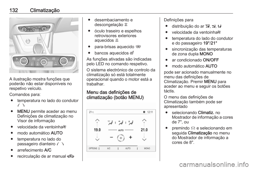 OPEL CROSSLAND X 2018.5 Manual de Instruções (in Portugues) 132Climatização
A ilustração mostra funções que
poderão não estar disponíveis no
respetivo veículo.
Comandos para: ● temperatura no lado do condutor
£
● MENU permite aceder ao menu
Def OPEL CROSSLAND X 2018.5 Manual de Instruções (in Portugues) 132Climatização
A ilustração mostra funções que
poderão não estar disponíveis no
respetivo veículo.
Comandos para: ● temperatura no lado do condutor
£
● MENU permite aceder ao menu
Def