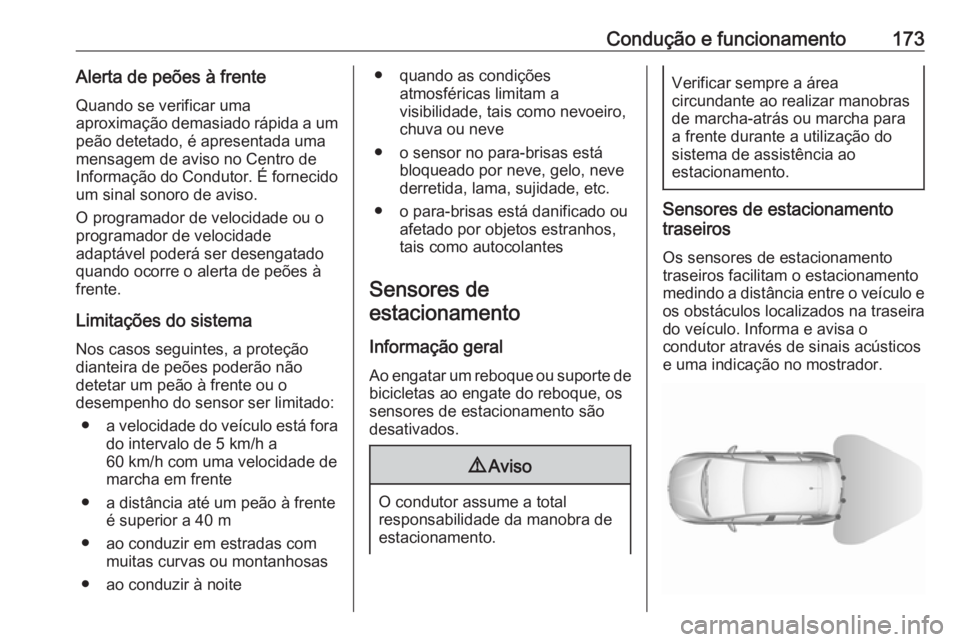 OPEL CROSSLAND X 2018.5 Manual de Instruções (in Portugues) Condução e funcionamento173Alerta de peões à frente
Quando se verificar uma
aproximação demasiado rápida a um peão detetado, é apresentada uma
mensagem de aviso no Centro de
Informação do C OPEL CROSSLAND X 2018.5 Manual de Instruções (in Portugues) Condução e funcionamento173Alerta de peões à frente
Quando se verificar uma
aproximação demasiado rápida a um peão detetado, é apresentada uma
mensagem de aviso no Centro de
Informação do C