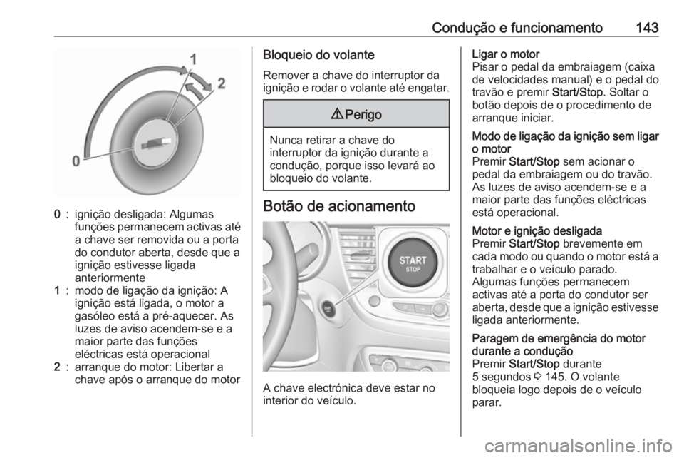 OPEL CROSSLAND X 2019 Manual de Instruções (in Portugues) Condução e funcionamento1430:ignição desligada: Algumas
funções permanecem activas até
a chave ser removida ou a porta
do condutor aberta, desde que a
ignição estivesse ligada
anteriormente1: OPEL CROSSLAND X 2019 Manual de Instruções (in Portugues) Condução e funcionamento1430:ignição desligada: Algumas
funções permanecem activas até
a chave ser removida ou a porta
do condutor aberta, desde que a
ignição estivesse ligada
anteriormente1: