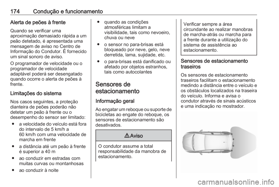 OPEL CROSSLAND X 2019 Manual de Instruções (in Portugues) 174Condução e funcionamentoAlerta de peões à frente
Quando se verificar uma
aproximação demasiado rápida a um peão detetado, é apresentada uma
mensagem de aviso no Centro de
Informação do C OPEL CROSSLAND X 2019 Manual de Instruções (in Portugues) 174Condução e funcionamentoAlerta de peões à frente
Quando se verificar uma
aproximação demasiado rápida a um peão detetado, é apresentada uma
mensagem de aviso no Centro de
Informação do C