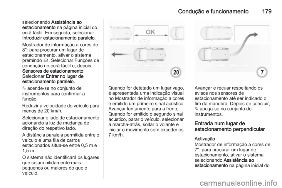 OPEL CROSSLAND X 2019 Manual de Instruções (in Portugues) Condução e funcionamento179selecionando Assistência ao
estacionamento na página inicial do
ecrã táctil. Em seguida, selecionar
Introduzir estacionamento paralelo .
Mostrador de informação a c OPEL CROSSLAND X 2019 Manual de Instruções (in Portugues) Condução e funcionamento179selecionando Assistência ao
estacionamento na página inicial do
ecrã táctil. Em seguida, selecionar
Introduzir estacionamento paralelo .
Mostrador de informação a c