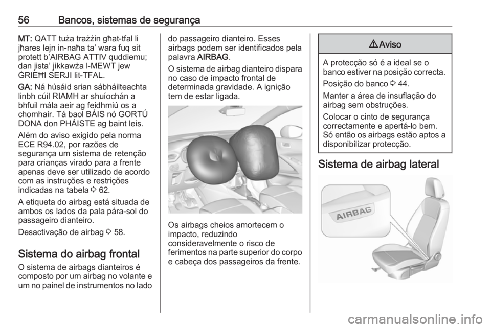 OPEL CROSSLAND X 2019  Manual de Instruções (in Portugues) 56Bancos, sistemas de segurançaMT: QATT tuża trażżin għat-tfal li
jħares lejn in-naħa ta’ wara fuq sit
protett b’AIRBAG ATTIV quddiemu;
dan jista’ jikkawża l-MEWT jew
ĠRIEĦI SERJI lit-