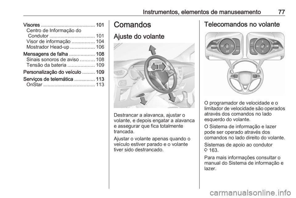 OPEL CROSSLAND X 2019 Manual de Instruções (in Portugues) Instrumentos, elementos de manuseamento77Visores....................................... 101
Centro de Informação do Condutor ................................. 101
Visor de informação ............. OPEL CROSSLAND X 2019 Manual de Instruções (in Portugues) Instrumentos, elementos de manuseamento77Visores....................................... 101
Centro de Informação do Condutor ................................. 101
Visor de informação .............