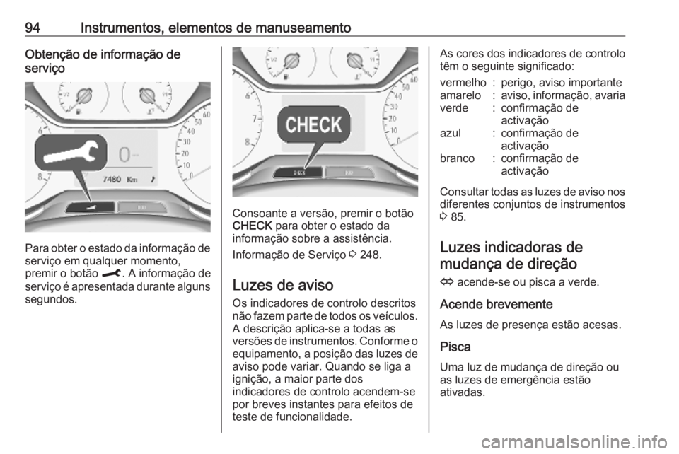 OPEL CROSSLAND X 2019 Manual de Instruções (in Portugues) 94Instrumentos, elementos de manuseamentoObtenção de informação de
serviço
Para obter o estado da informação de serviço em qualquer momento,
premir o botão M. A informação de
serviço é a OPEL CROSSLAND X 2019 Manual de Instruções (in Portugues) 94Instrumentos, elementos de manuseamentoObtenção de informação de
serviço
Para obter o estado da informação de serviço em qualquer momento,
premir o botão M. A informação de
serviço é a