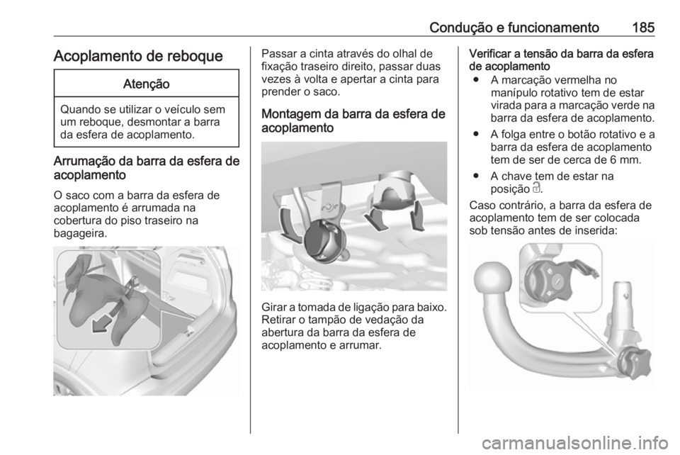 OPEL CROSSLAND X 2019.75 Manual de Instruções (in Portugues) Condução e funcionamento185Acoplamento de reboqueAtenção
Quando se utilizar o veículo sem
um reboque, desmontar a barra
da esfera de acoplamento.
Arrumação da barra da esfera de
acoplamento
O s OPEL CROSSLAND X 2019.75 Manual de Instruções (in Portugues) Condução e funcionamento185Acoplamento de reboqueAtenção
Quando se utilizar o veículo sem
um reboque, desmontar a barra
da esfera de acoplamento.
Arrumação da barra da esfera de
acoplamento
O s