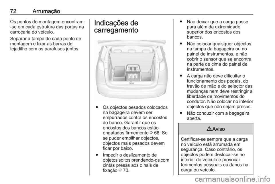 OPEL CROSSLAND X 2019.75 Manual de Instruções (in Portugues) 72ArrumaçãoOs pontos de montagem encontram--se em cada estrutura das portas na
carroçaria do veículo.
Separar a tampa de cada ponto de
montagem e fixar as barras de
tejadilho com os parafusos junt OPEL CROSSLAND X 2019.75 Manual de Instruções (in Portugues) 72ArrumaçãoOs pontos de montagem encontram--se em cada estrutura das portas na
carroçaria do veículo.
Separar a tampa de cada ponto de
montagem e fixar as barras de
tejadilho com os parafusos junt