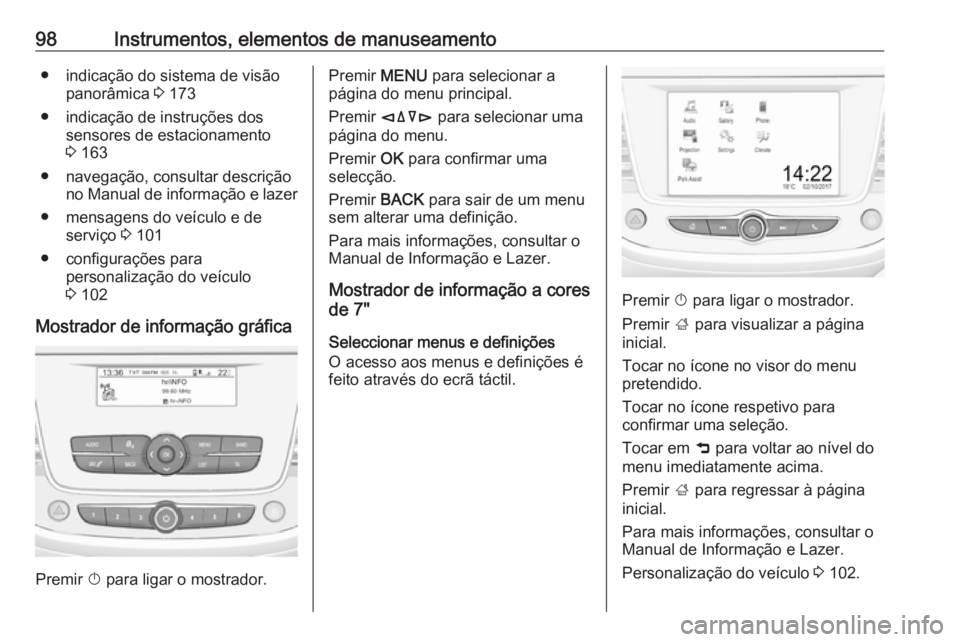 OPEL CROSSLAND X 2019.75 Manual de Instruções (in Portugues) 98Instrumentos, elementos de manuseamento● indicação do sistema de visãopanorâmica 3 173
● indicação de instruções dos sensores de estacionamento
3 163
● navegação, consultar descri OPEL CROSSLAND X 2019.75 Manual de Instruções (in Portugues) 98Instrumentos, elementos de manuseamento● indicação do sistema de visãopanorâmica 3 173
● indicação de instruções dos sensores de estacionamento
3 163
● navegação, consultar descri
