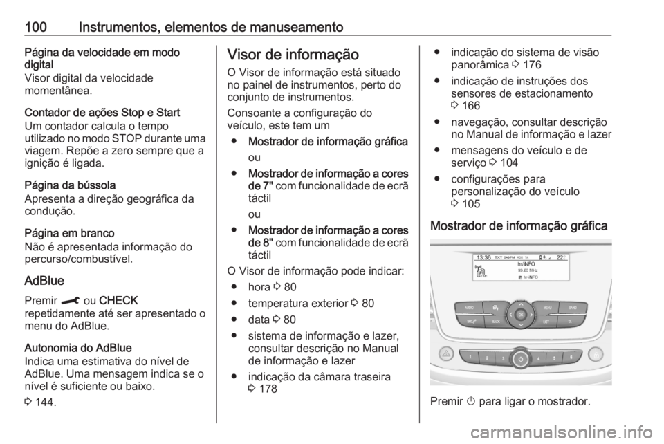 OPEL CROSSLAND X 2020  Manual de Instruções (in Portugues) 100Instrumentos, elementos de manuseamentoPágina da velocidade em modo
digital
Visor digital da velocidade
momentânea.
Contador de ações Stop e Start
Um contador calcula o tempo
utilizado no modo 