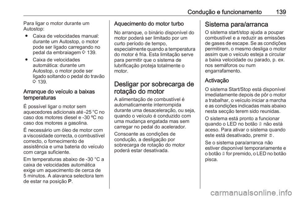 OPEL CROSSLAND X 2020 Manual de Instruções (in Portugues) Condução e funcionamento139Para ligar o motor durante um
Autostop:
● Caixa de velocidades manual: durante um Autostop, o motor
pode ser ligado carregando no
pedal da embraiagem 3 139.
● Caixa d OPEL CROSSLAND X 2020 Manual de Instruções (in Portugues) Condução e funcionamento139Para ligar o motor durante um
Autostop:
● Caixa de velocidades manual: durante um Autostop, o motor
pode ser ligado carregando no
pedal da embraiagem 3 139.
● Caixa d