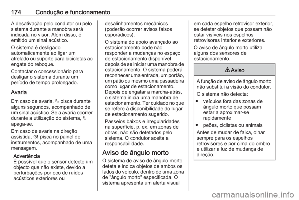 OPEL CROSSLAND X 2020 Manual de Instruções (in Portugues) 174Condução e funcionamentoA desativação pelo condutor ou pelo
sistema durante a manobra será
indicada no visor. Além disso, é
emitido um sinal acústico.
O sistema é desligado
automaticamente OPEL CROSSLAND X 2020 Manual de Instruções (in Portugues) 174Condução e funcionamentoA desativação pelo condutor ou pelo
sistema durante a manobra será
indicada no visor. Além disso, é
emitido um sinal acústico.
O sistema é desligado
automaticamente
