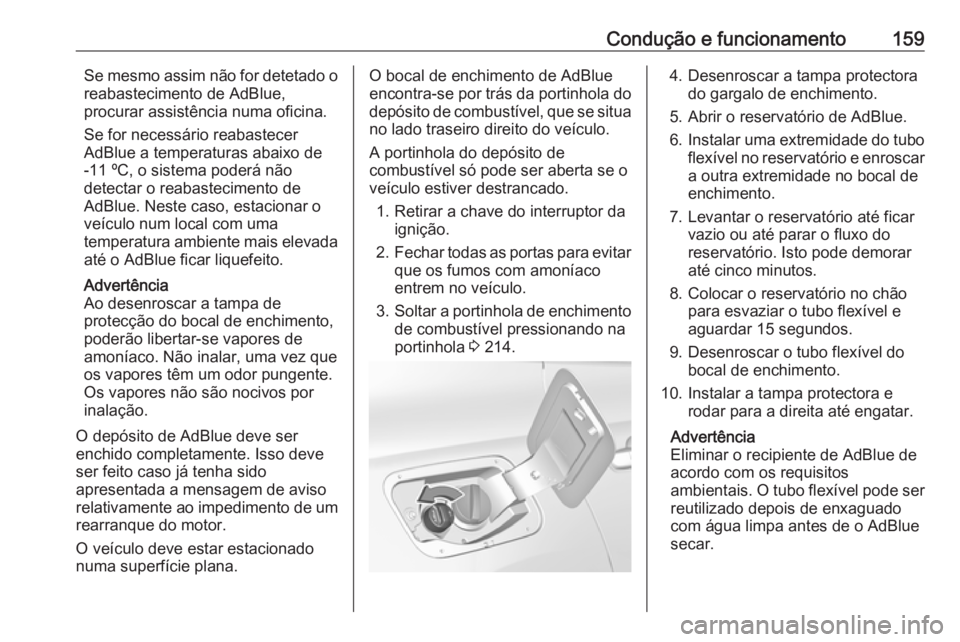 OPEL GRANDLAND X 2018 Manual de Instruções (in Portugues) Condução e funcionamento159Se mesmo assim não for detetado o
reabastecimento de AdBlue,
procurar assistência numa oficina.
Se for necessário reabastecer
AdBlue a temperaturas abaixo de
-11 ºC, o OPEL GRANDLAND X 2018 Manual de Instruções (in Portugues) Condução e funcionamento159Se mesmo assim não for detetado o
reabastecimento de AdBlue,
procurar assistência numa oficina.
Se for necessário reabastecer
AdBlue a temperaturas abaixo de
-11 ºC, o