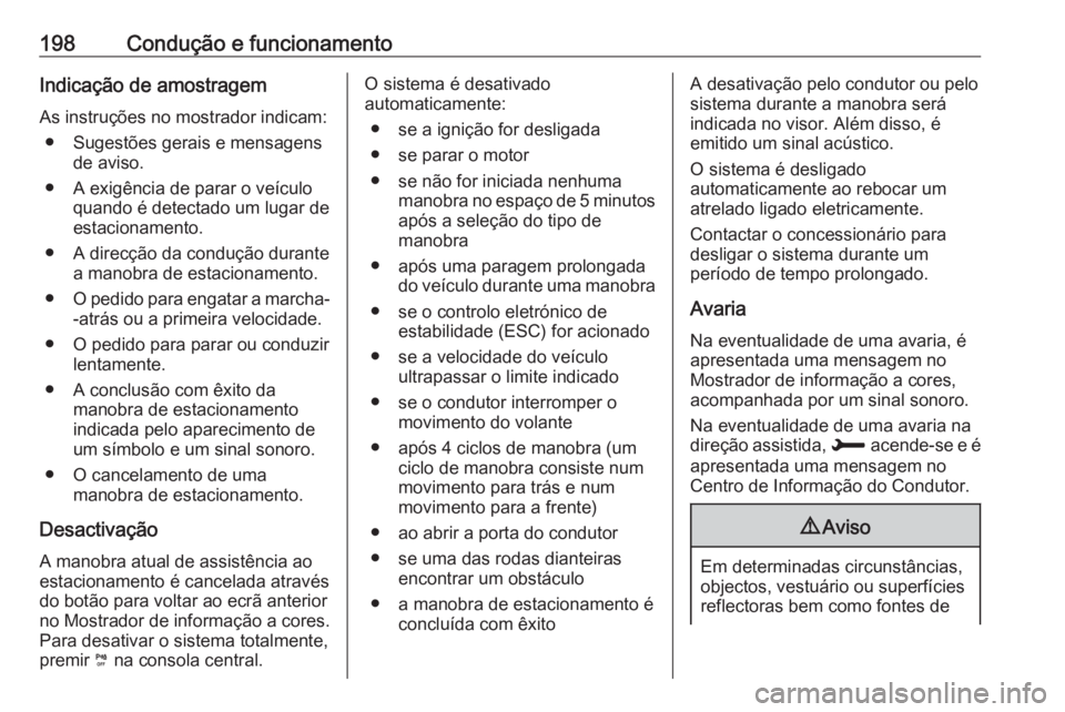 OPEL GRANDLAND X 2018 Manual de Instruções (in Portugues) 198Condução e funcionamentoIndicação de amostragemAs instruções no mostrador indicam: ● Sugestões gerais e mensagens de aviso.
● A exigência de parar o veículo quando é detectado um luga OPEL GRANDLAND X 2018 Manual de Instruções (in Portugues) 198Condução e funcionamentoIndicação de amostragemAs instruções no mostrador indicam: ● Sugestões gerais e mensagens de aviso.
● A exigência de parar o veículo quando é detectado um luga