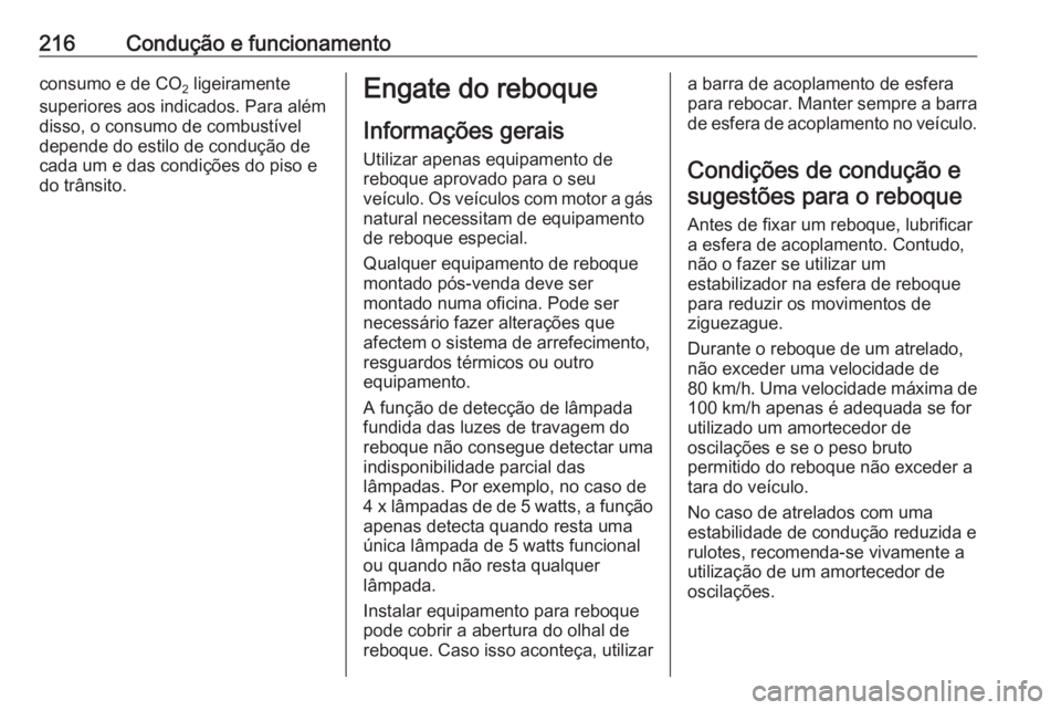OPEL GRANDLAND X 2018 Manual de Instruções (in Portugues) 216Condução e funcionamentoconsumo e de CO2 ligeiramente
superiores aos indicados. Para além
disso, o consumo de combustível
depende do estilo de condução de
cada um e das condições do piso e
OPEL GRANDLAND X 2018 Manual de Instruções (in Portugues) 216Condução e funcionamentoconsumo e de CO2 ligeiramente
superiores aos indicados. Para além
disso, o consumo de combustível
depende do estilo de condução de
cada um e das condições do piso e