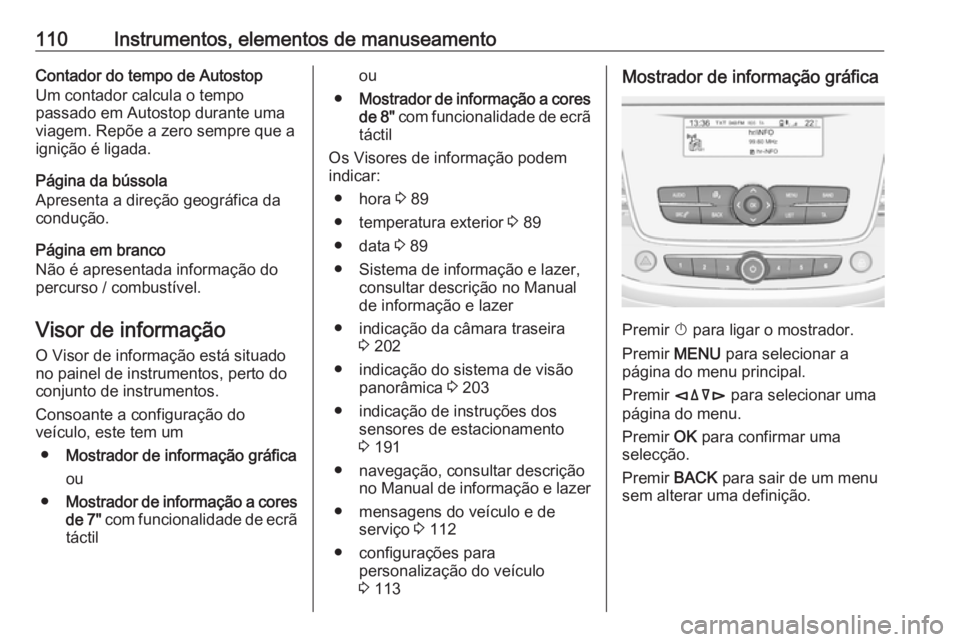 OPEL GRANDLAND X 2018.5  Manual de Instruções (in Portugues) 110Instrumentos, elementos de manuseamentoContador do tempo de Autostop
Um contador calcula o tempo
passado em Autostop durante uma
viagem. Repõe a zero sempre que a
ignição é ligada.
Página da b
